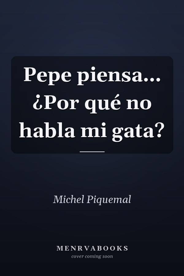 Pepe piensa... ¿Por qué no habla mi gata?
