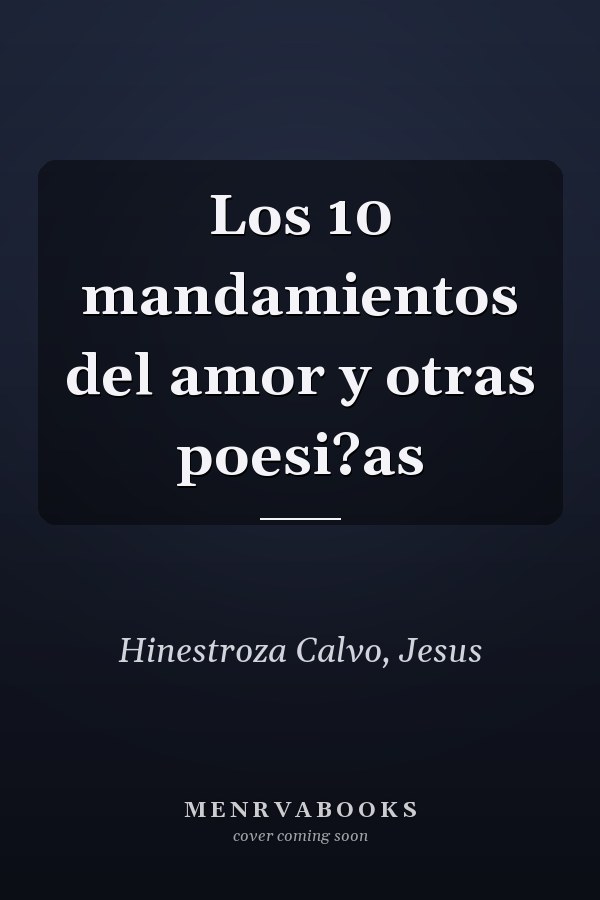 Los 10 mandamientos del amor y otras poesi?as