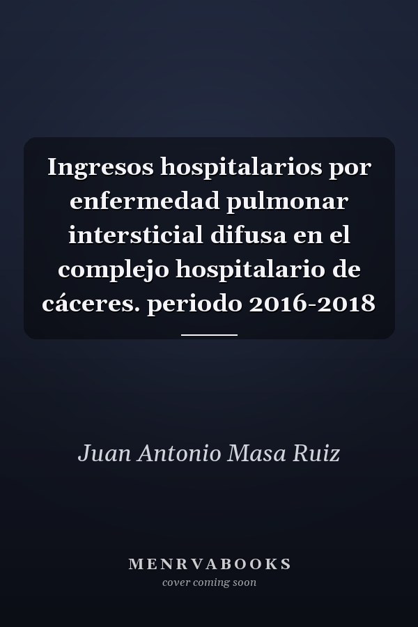 Ingresos hospitalarios por enfermedad pulmonar intersticial difusa en el complejo hospitalario de cáceres. periodo 2016-2018