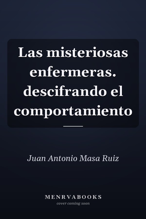Las misteriosas enfermeras. descifrando el comportamiento