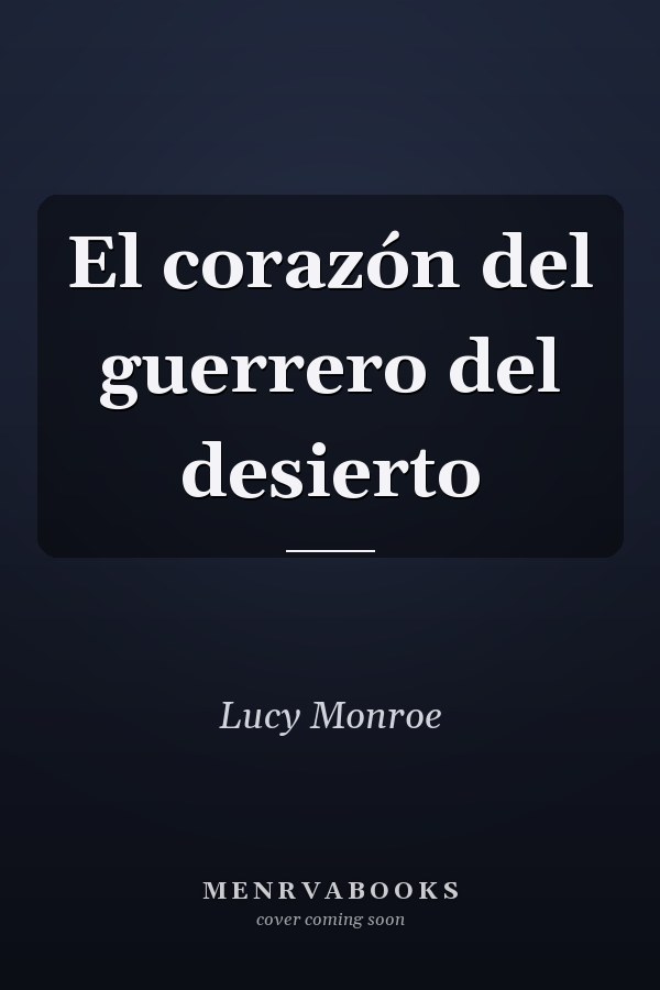 El corazón del guerrero del desierto
