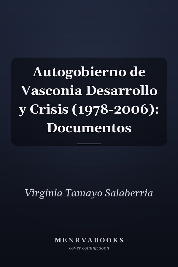 Autogobierno de Vasconia Desarrollo y Crisis (1978-2006): Documentos