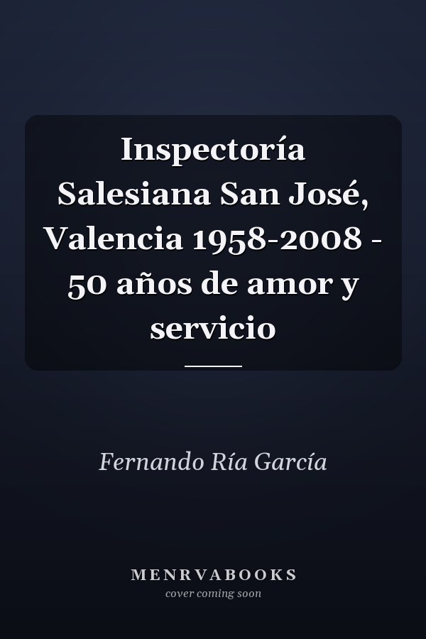 Inspectoría Salesiana San José, Valencia 1958-2008 - 50 años de amor y servicio