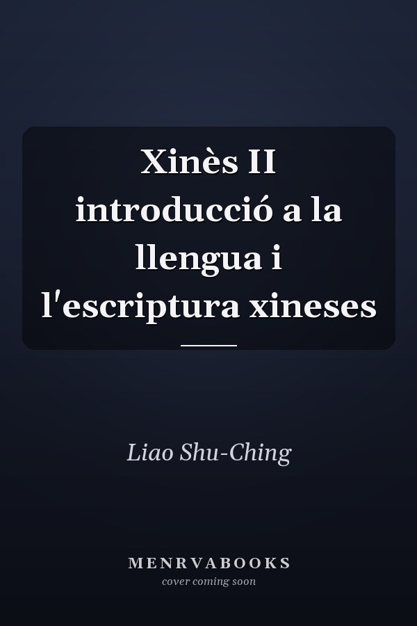 Xinès II introducció a la llengua i l'escriptura xineses