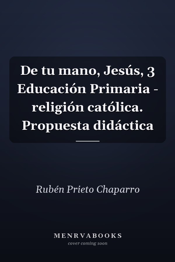 De tu mano, Jesús, 3 Educación Primaria - religión católica. Propuesta didáctica
