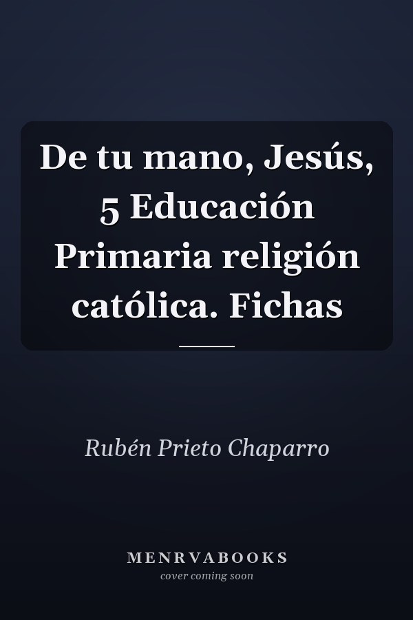 De tu mano, Jesús, 5 Educación Primaria religión católica. Fichas