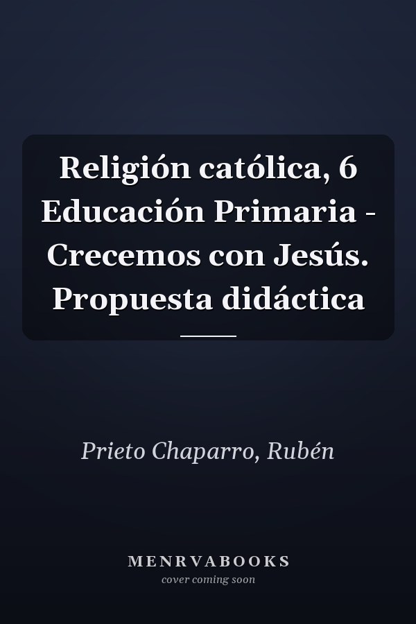 Religión católica, 6 Educación Primaria - Crecemos con Jesús. Propuesta didáctica