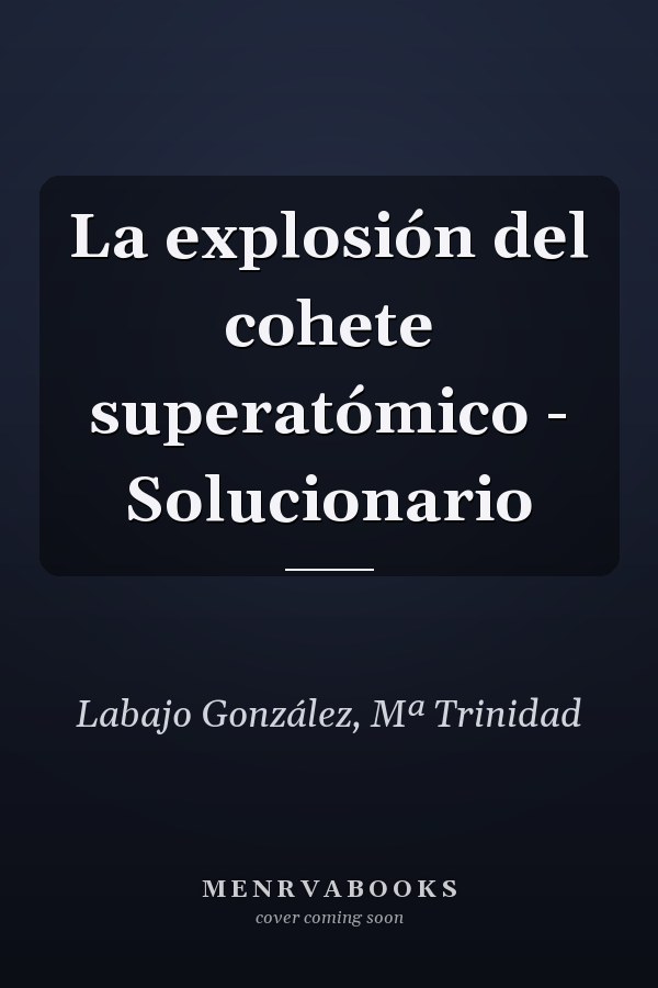 La explosión del cohete superatómico - Solucionario