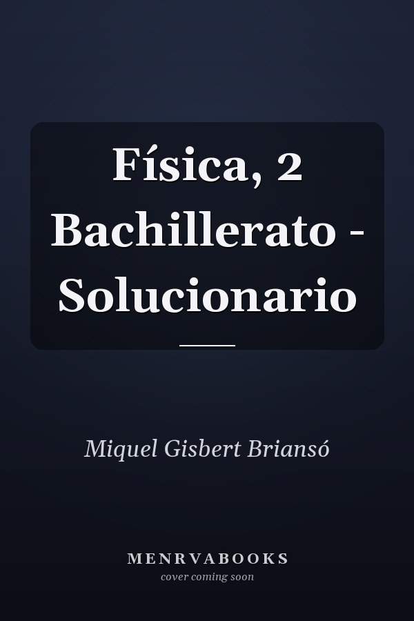 Física, 2 Bachillerato - Solucionario