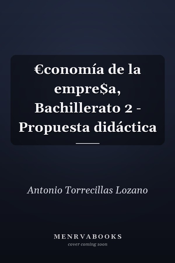 €conomía de la empre$a, Bachillerato 2 - Propuesta didáctica