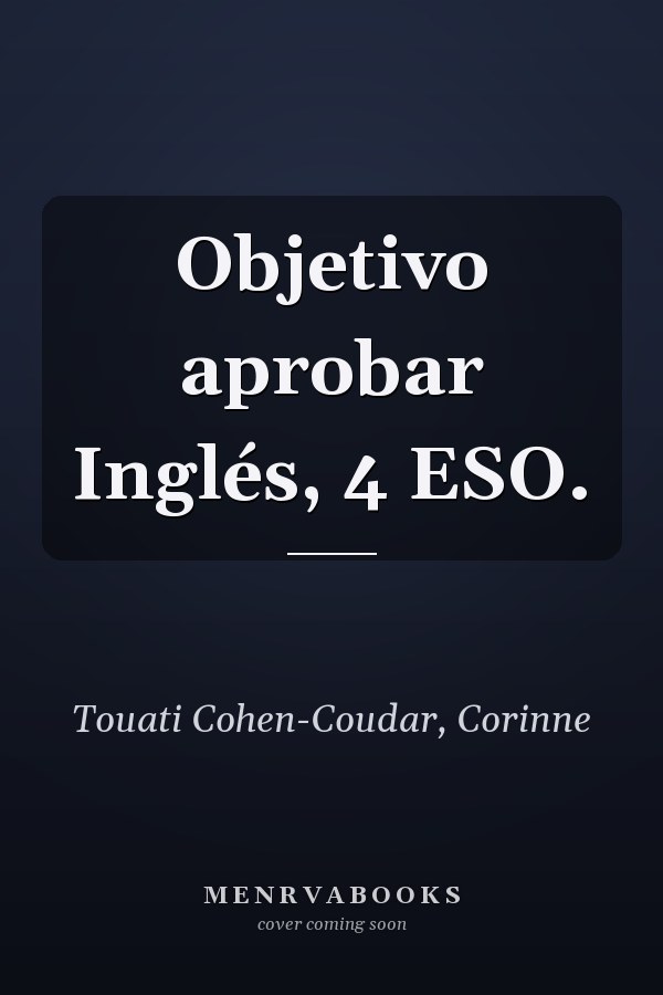 Objetivo aprobar Inglés, 4 ESO.