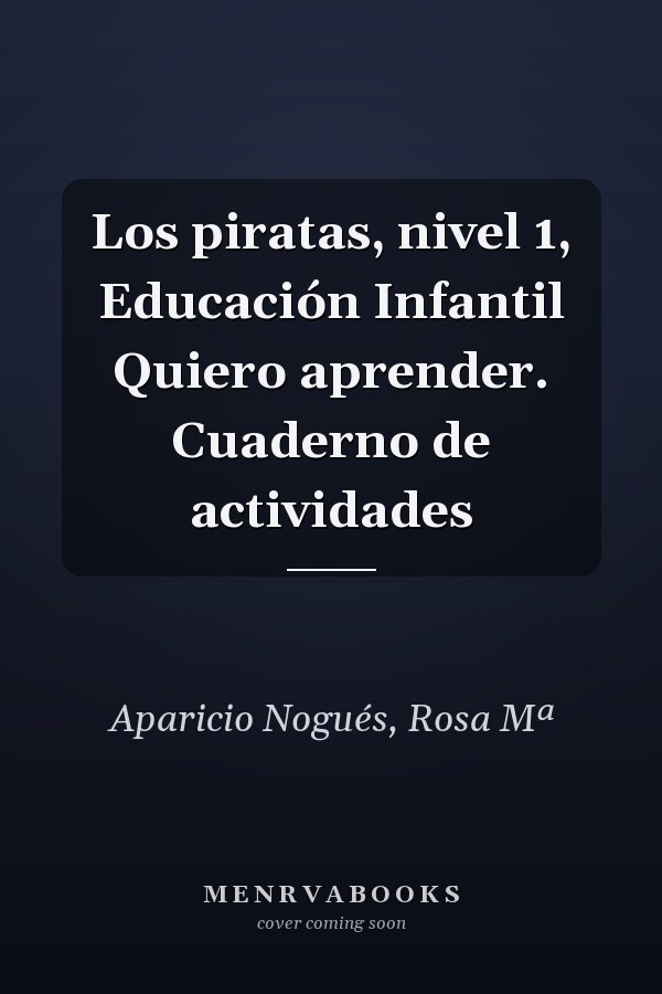 Los piratas, nivel 1, Educación Infantil Quiero aprender. Cuaderno de actividades
