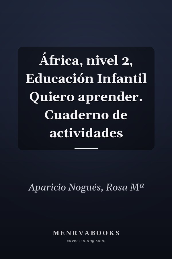 África, nivel 2, Educación Infantil Quiero aprender. Cuaderno de actividades