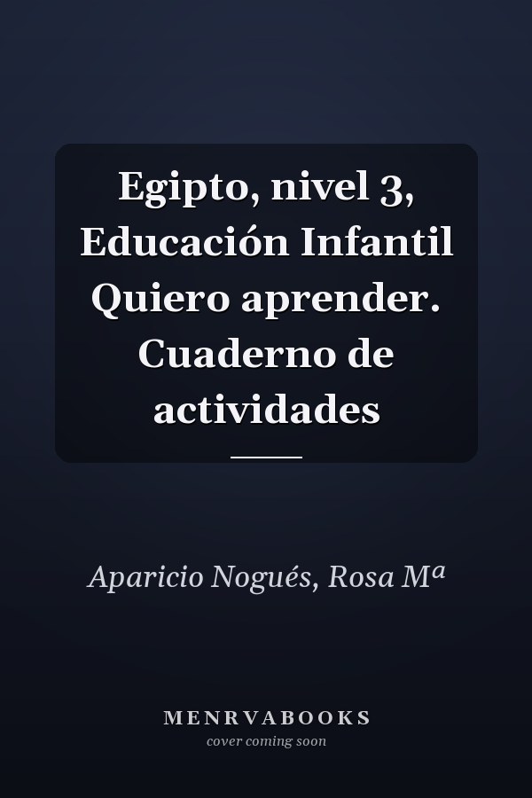 Egipto, nivel 3, Educación Infantil Quiero aprender. Cuaderno de actividades