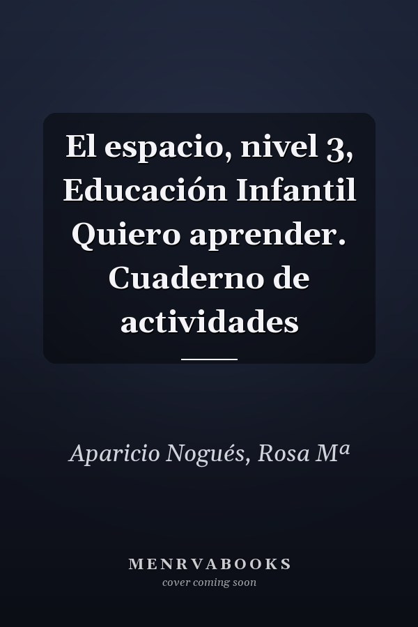 El espacio, nivel 3, Educación Infantil Quiero aprender. Cuaderno de actividades