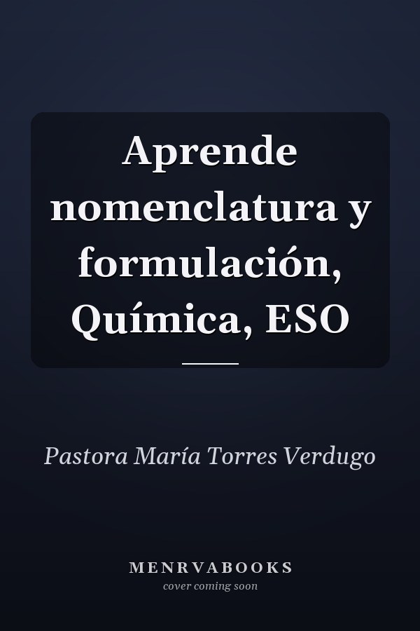 Aprende nomenclatura y formulación, Química, ESO