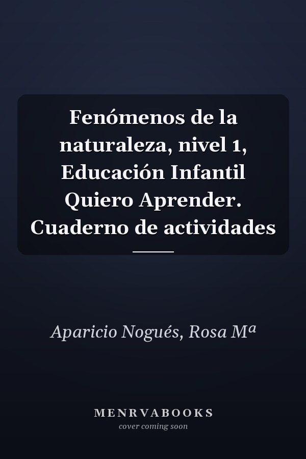 Fenómenos de la naturaleza, nivel 1, Educación Infantil Quiero Aprender. Cuaderno de actividades