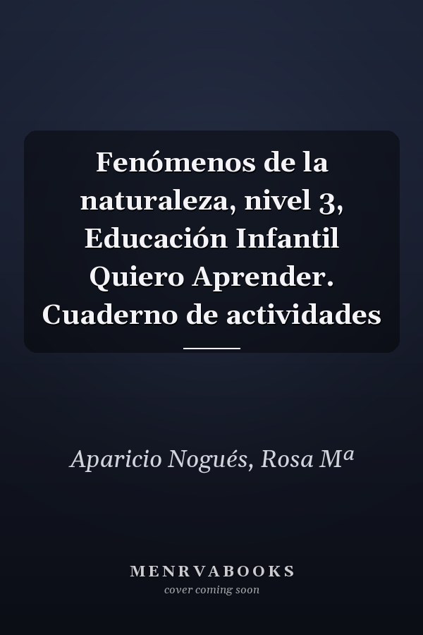 Fenómenos de la naturaleza, nivel 3, Educación Infantil Quiero Aprender. Cuaderno de actividades