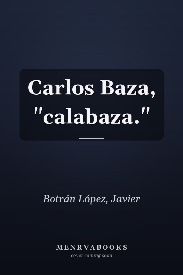 Carlos Baza, "calabaza."