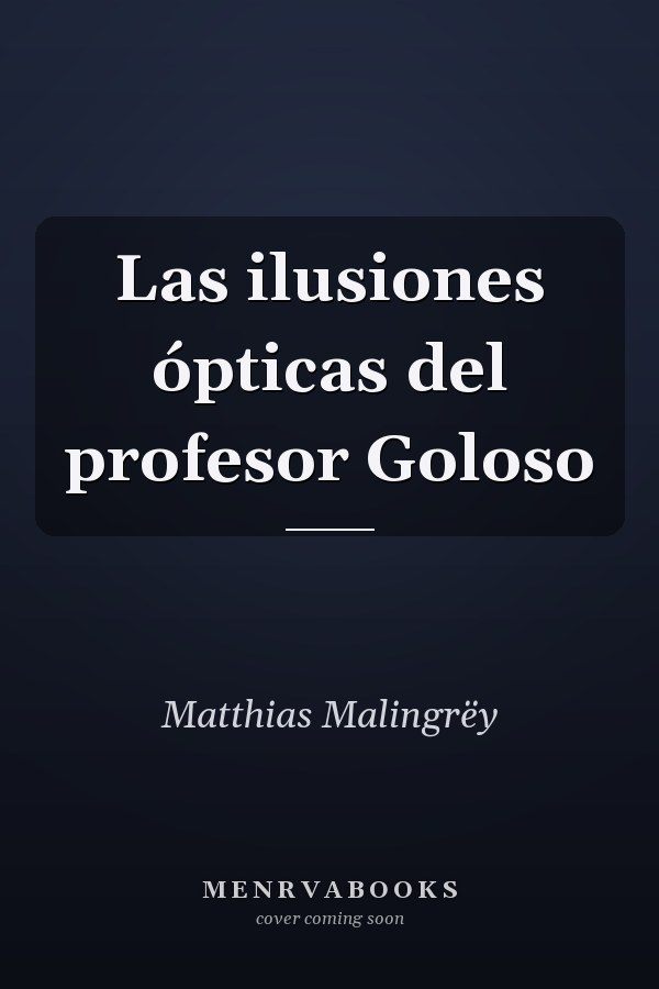 Las ilusiones ópticas del profesor Goloso