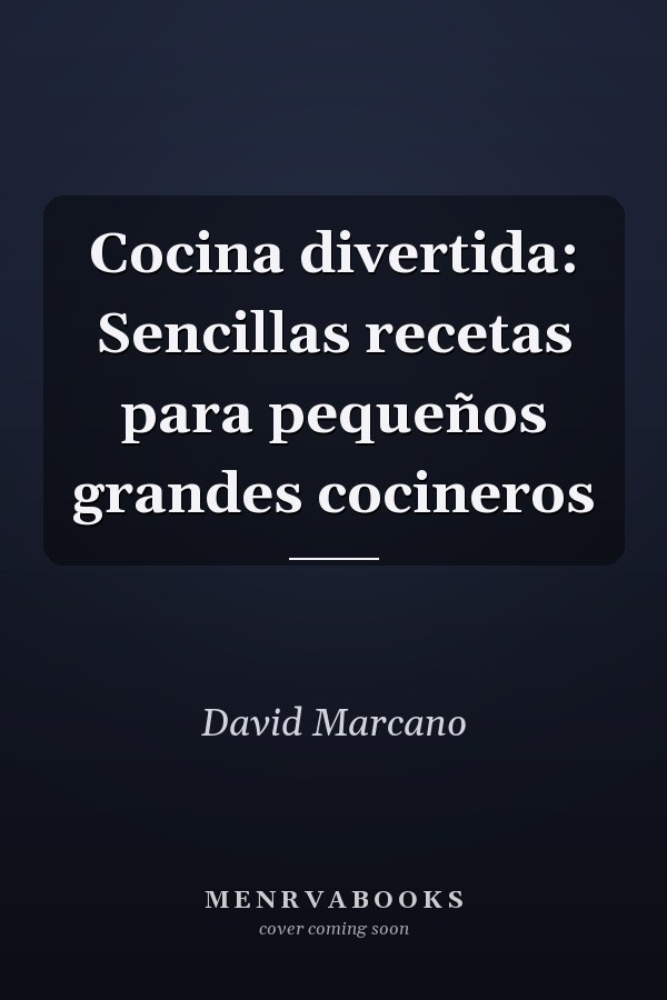 Cocina divertida: Sencillas recetas para pequeños grandes cocineros
