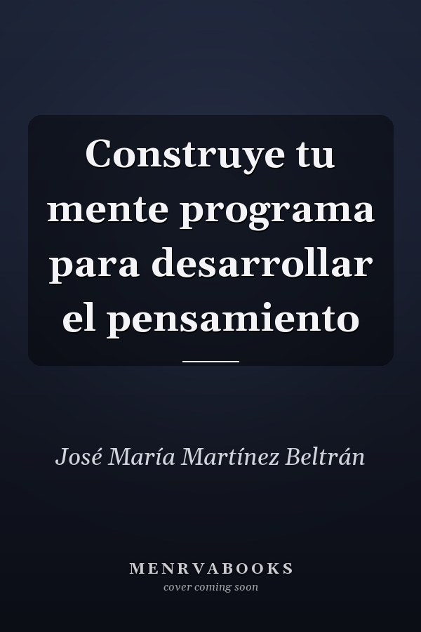 Construye tu mente programa para desarrollar el pensamiento