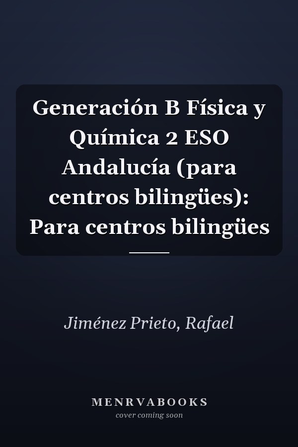 Generación B Física y Química 2 ESO Andalucía (para centros bilingües): Para centros bilingües