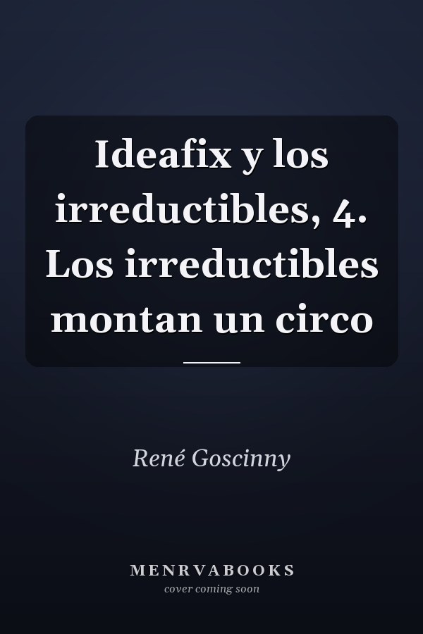 Ideafix y los irreductibles, 4. Los irreductibles montan un circo