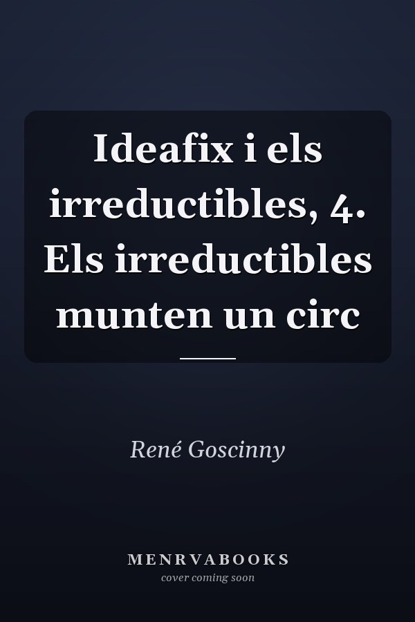 Ideafix i els irreductibles, 4. Els irreductibles munten un circ
