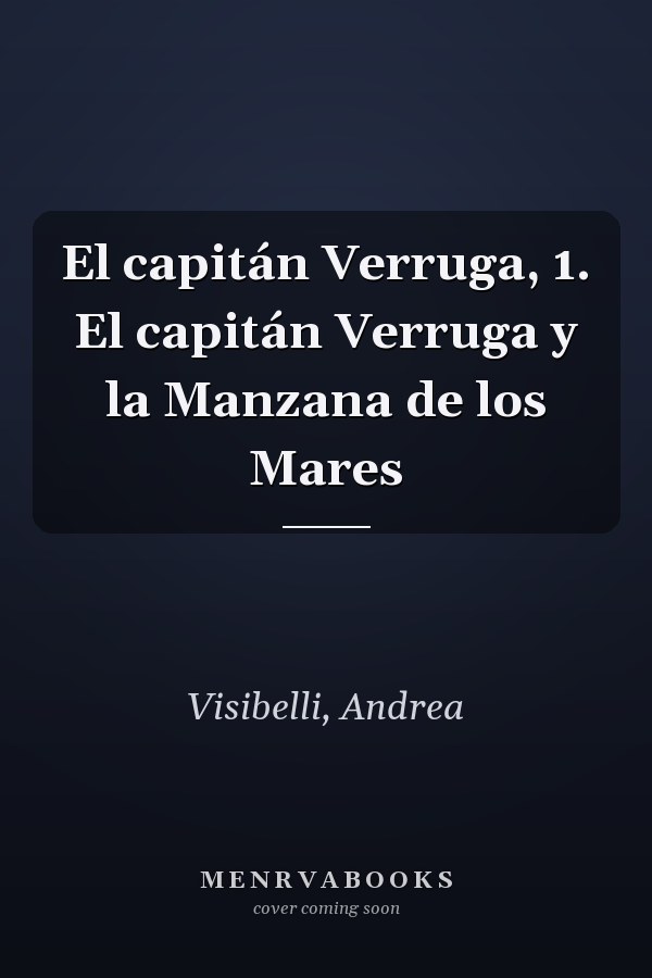 El capitán Verruga, 1. El capitán Verruga y la Manzana de los Mares