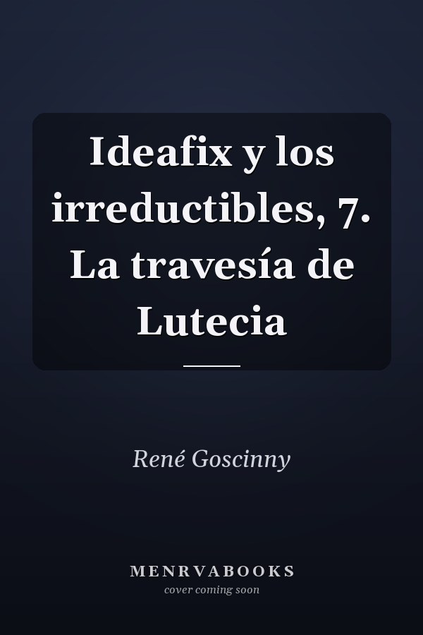Ideafix y los irreductibles, 7. La travesía de Lutecia
