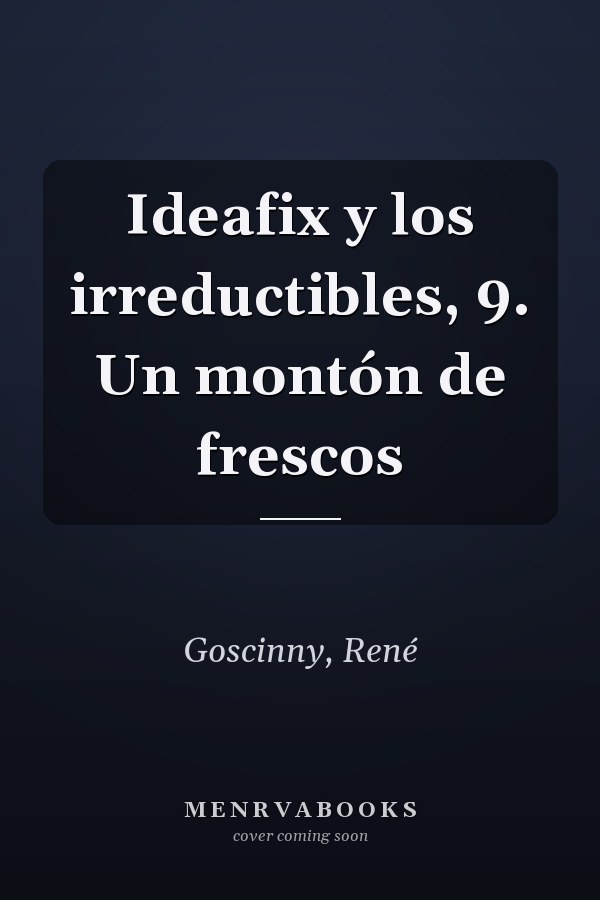 Ideafix y los irreductibles, 9. Un montón de frescos