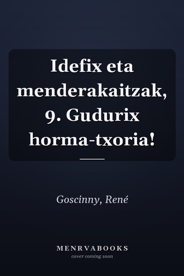 Idefix eta menderakaitzak, 9. Gudurix horma-txoria!