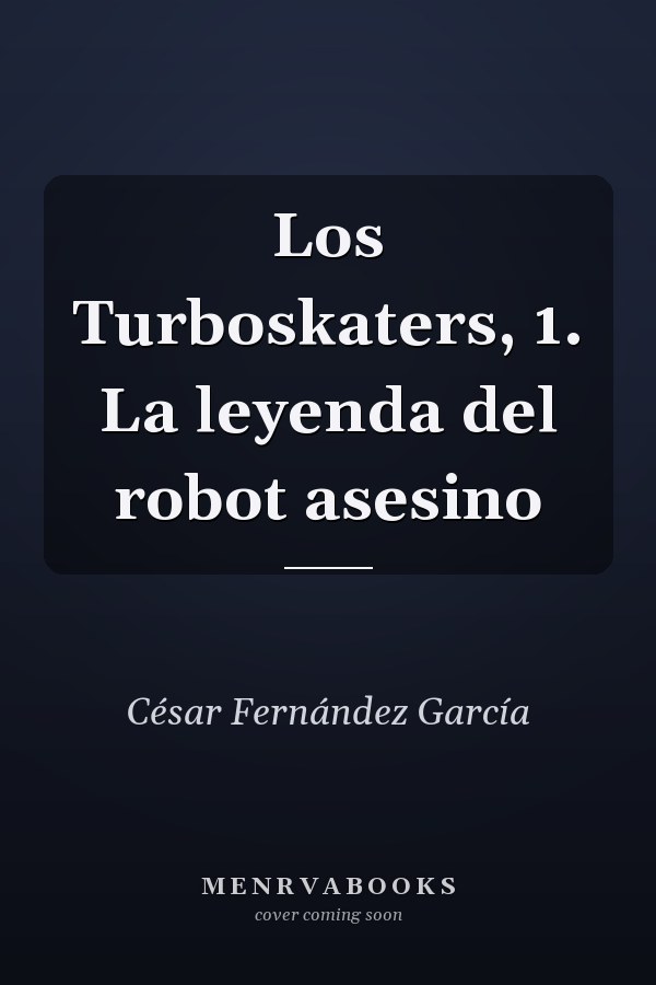 Los Turboskaters, 1. La leyenda del robot asesino