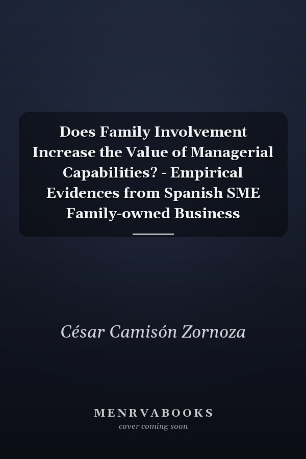 Does Family Involvement Increase the Value of Managerial Capabilities? - Empirical Evidences from Spanish SME Family-owned Business