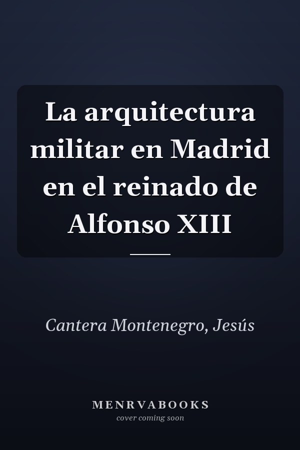 La arquitectura militar en Madrid en el reinado de Alfonso XIII