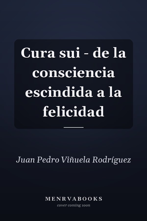 Cura sui - de la consciencia escindida a la felicidad