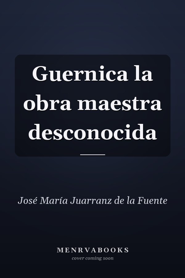 Guernica la obra maestra desconocida