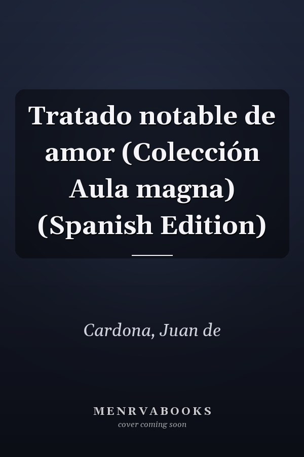 Tratado notable de amor (Colección Aula magna) (Spanish Edition)