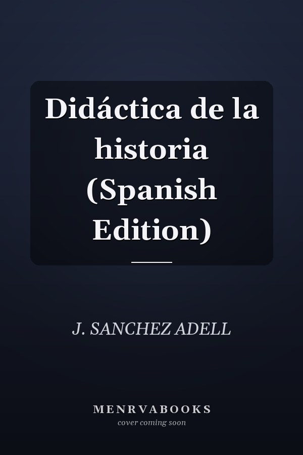 Didáctica de la historia (Spanish Edition)