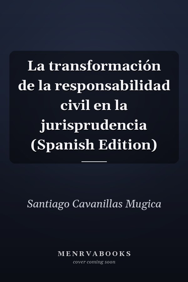 La transformación de la responsabilidad civil en la jurisprudencia (Spanish Edition)