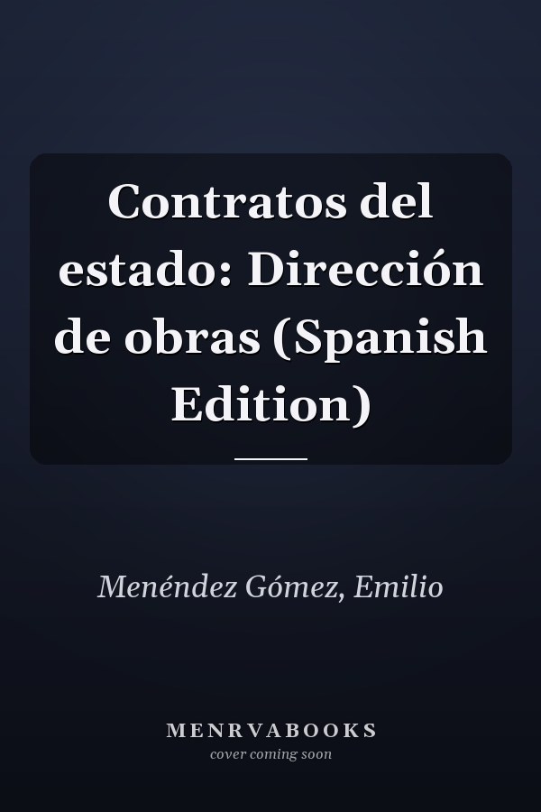 Contratos del estado: Dirección de obras (Spanish Edition)