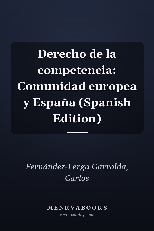 Derecho de la competencia: Comunidad europea y España (Spanish Edition)