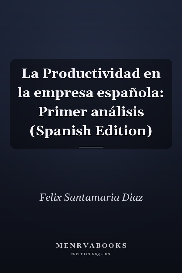 La Productividad en la empresa española: Primer análisis (Spanish Edition)