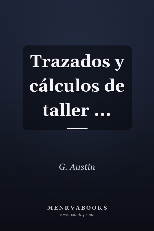 Trazados y cálculos de taller ...