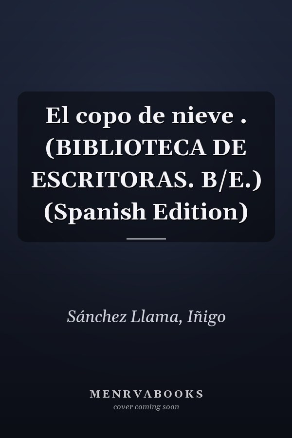 El copo de nieve . (BIBLIOTECA DE ESCRITORAS. B/E.) (Spanish Edition)