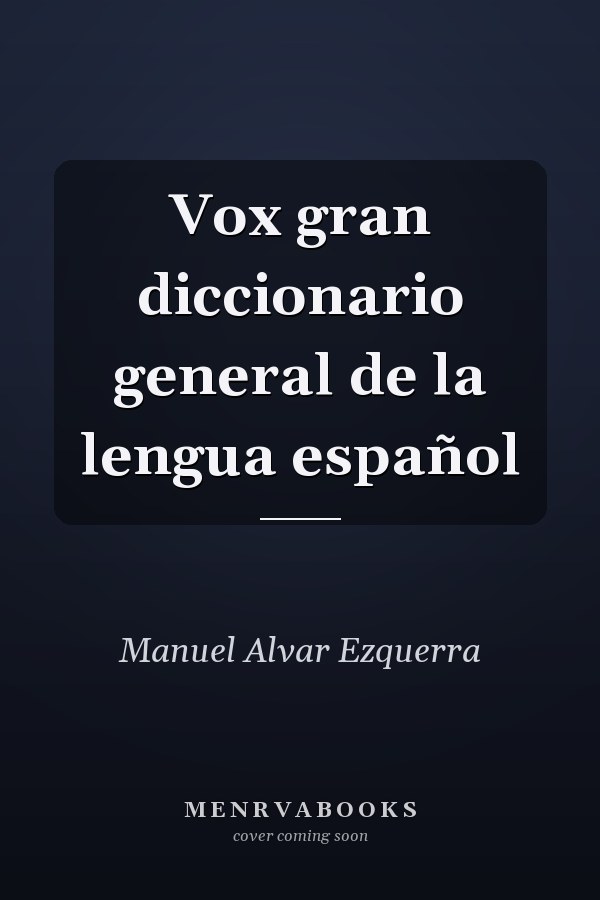 Vox gran diccionario general de la lengua español