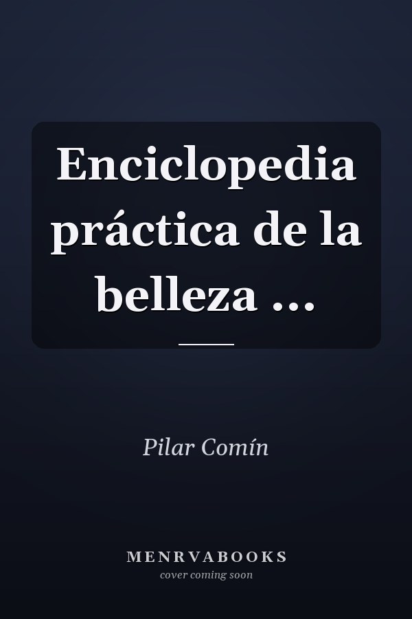 Enciclopedia práctica de la belleza ...