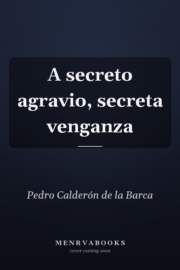 A secreto agravio, secreta venganza