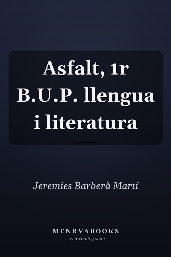 Asfalt, 1r B.U.P. llengua i literatura